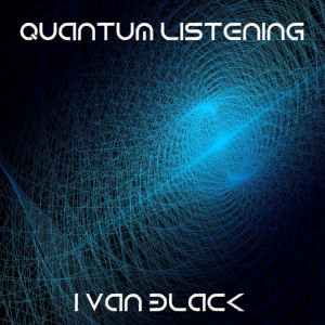 Ivan Black – Quantum Listening (2024)